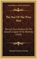 The Star of the Wise Men: Being A Commentary on the 2nd Chapter of St. Matthew 1104331012 Book Cover