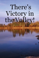 There's Victory in the Valley! 141162579X Book Cover