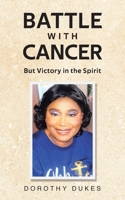 Battle with Cancer But Victory in the Spirit B0FL8RPZ1G Book Cover
