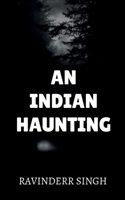 An Indian Haunting: Echoes of the forgotten B0DWNBL44H Book Cover