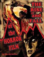 The Rise and Fall of the Horror Film 1887664173 Book Cover