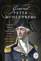 General Peter Muhlenberg: A Virginia Officer of the Continental Line 1594163421 Book Cover