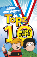 Benny and Paul's Topz 10 Heroes of the Bible 1782596879 Book Cover