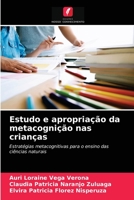 Estudo e apropriação da metacognição nas crianças: Estratégias metacognitivas para o ensino das ciências naturais 6203597694 Book Cover
