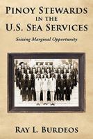 Pinoy Stewards in the U.S. Sea Services: Seizing Marginal Opportunity 1452066760 Book Cover