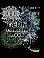 My Favorite Fucking Coloring Book B0H7LGPDXM Book Cover