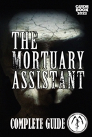 The Mortuary Assistant Complete Guide: Best Tips, Tricks and Strategies to Become a Pro Player B0BHL5X76V Book Cover