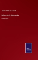 Reisen Durch S�damerika, Vierter Band 1017842213 Book Cover