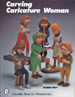 Carving Caricature Women (Schiffer Book for Woodcarvers) 0764306499 Book Cover