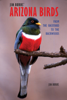 Jim Burns' Arizona Birds: From the Backyard to the Backwoods 0816526443 Book Cover