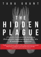 The Hidden Plague: A Holistic Field Guide to Managing Hidradenitis Suppurativa  Other Skin and Autoimmune Conditions 173267454X Book Cover