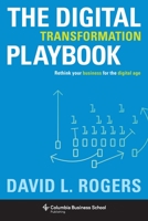 Digital Transformation Playbook: Rethink Your Business for the Digital Age 0231175442 Book Cover