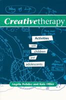 Creative Therapy: Activities with Children and Adolescents 1854332570 Book Cover