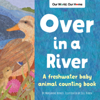 Over in a River: A freshwater baby animal counting book 1728243505 Book Cover