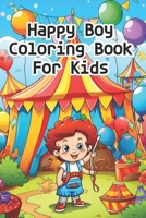 Happy Boy Coloring Book For Kids B0CFCZCJ9P Book Cover