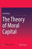The Theory of Moral Capital 9811344264 Book Cover