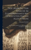 Der Ursprung Der Sprache Im Zusammenhange Mit Den Letzten Fragen Alles Wissens: Eine Darstellung, Kritik Und Fortentwicklung Der Vorzüglichsten Ansichten (German Edition) 1019974206 Book Cover