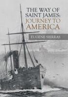 The Way of Saint James: Journey to America 1490796142 Book Cover