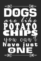 Dogs are Like Potato Chips You Can't Have Just One: Journal Notebook Gift for Dog and Puppy Lovers 1697359051 Book Cover