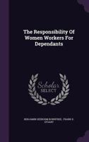 The Responsibility of Women Workers for Dependants [microform] 1015367836 Book Cover