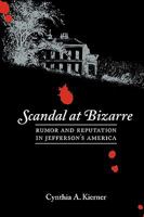 Scandal at Bizarre: Rumor And Reputation in Jefferson's America 0813926165 Book Cover