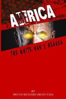 America - The White Man's Heaven 1724536567 Book Cover