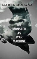 The Monster as War Machine 1604979860 Book Cover