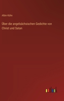 Über die angelsächsischen Gedichte von Christ und Satan (German Edition) 3368647873 Book Cover