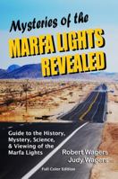 Mysteries of the Marfa Lights Revealed - Full Color Edition: A Guide to the History, Mystery, Science, and Viewing of the Marfa Lights 0988827115 Book Cover