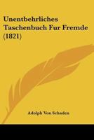 Unentbehrliches Taschenbuch Fur Fremde (1821) 1160266425 Book Cover