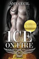 ICE on FIRE: Knights of Silence MC Book 2 154696777X Book Cover