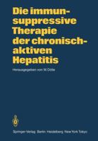 Die Immunsuppressive Therapie Der Chronisch-Aktiven Hepatitis 3540134379 Book Cover