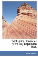 Thanksgiving: Memories of the Day, Helps to the Habit 054870600X Book Cover