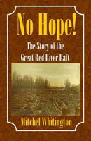 No Hope The Story of the Great Red River Raft 0980185076 Book Cover