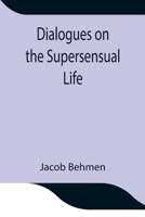 Dialogues on the Supersensual Life 9354847684 Book Cover