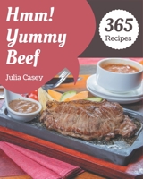 Hmm! 365 Yummy Beef Recipes: Yummy Beef Cookbook - All The Best Recipes You Need are Here! B08GRSL3QX Book Cover