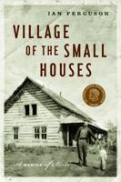 Village of the Small Houses: A Memoir of Sorts 1553650697 Book Cover