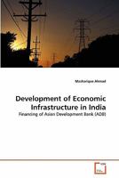 Development of Economic Infrastructure in India: Financing of Asian Development Bank 3639307836 Book Cover