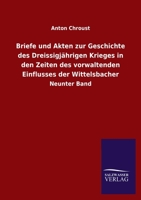 Briefe Und Akten Zur Geschichte Des Dreissigj�hrigen Krieges in Den Zeiten Des Vorwaltenden Einflusses Der Wittelsbacher. 0274438712 Book Cover