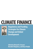 Climate Finance: Regulatory and Funding Strategies for Climate Change and Global Development 081474138X Book Cover