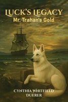 Luck's Legacy: Mr. Trahan's Gold B0FSJJKZFN Book Cover
