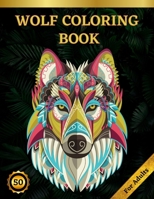 Wolf Coloring Book For Adults: 50 Unique Wolves Designs for Relaxation And Stress Relieving - Adult Coloring Book B08R11LW19 Book Cover