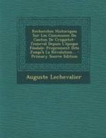 Recherches Historiques Sur Les Communes Du Canton De Criquetot-l'esneval Depuis L'époque Féodale: Proprement Dite Jusqu'à La Révolution... 1277898480 Book Cover