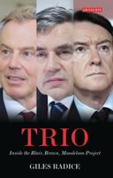 Trio: Inside the Blair, Brown, Mandelson Project 1848854455 Book Cover