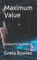 Maximum Value: Science Fiction Erotica B0CV5RS9P9 Book Cover