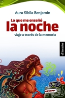 Lo que me enseñó la noche: Viaje a través de la memoria 1775109550 Book Cover