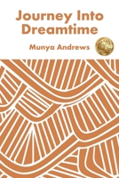 Journey Into Dreamtime 1925884058 Book Cover