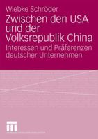 Zwischen den USA und der Volksrepublik China: Interessen und Präferenzen deutscher Unternehmen 3531170309 Book Cover
