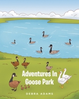 Adventures In Goose Park B0BX7H55KL Book Cover