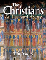 The Christians: An Illustrated History 0745952259 Book Cover